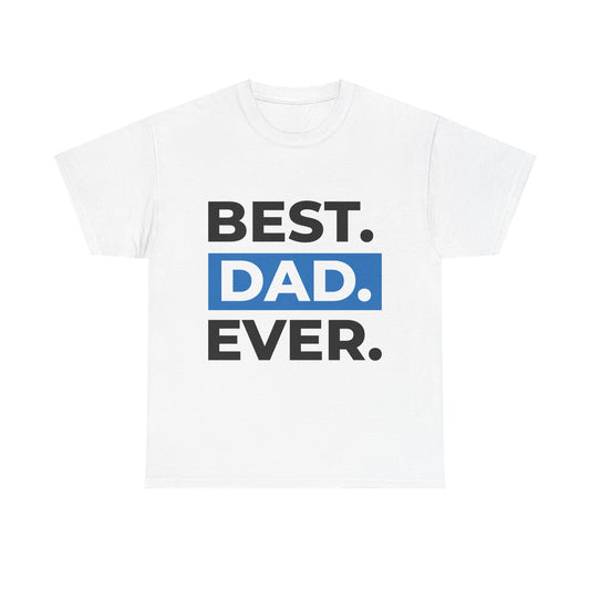 Best Dad Ever Unisex Heavy Cotton Tee - Perfect Gift for Father's Day