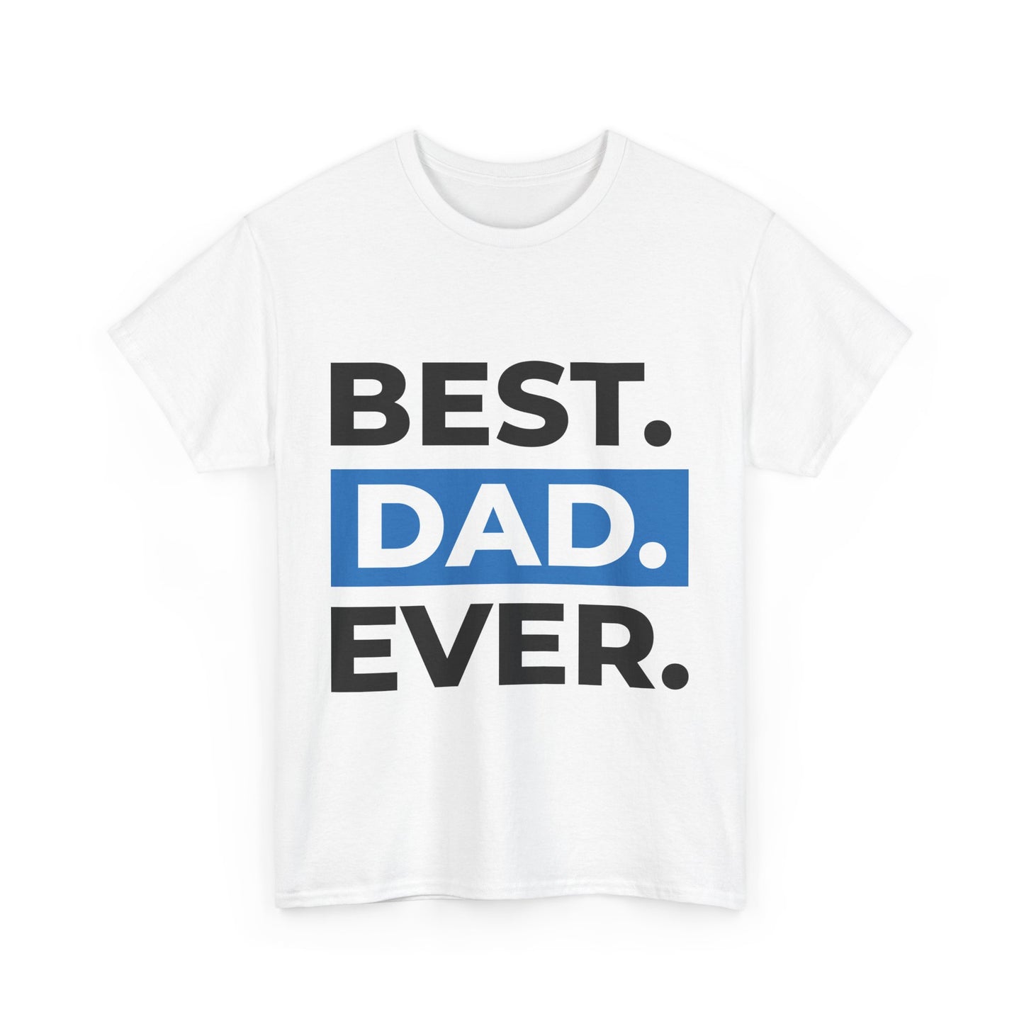 Best Dad Ever Unisex Heavy Cotton Tee - Perfect Gift for Father's Day