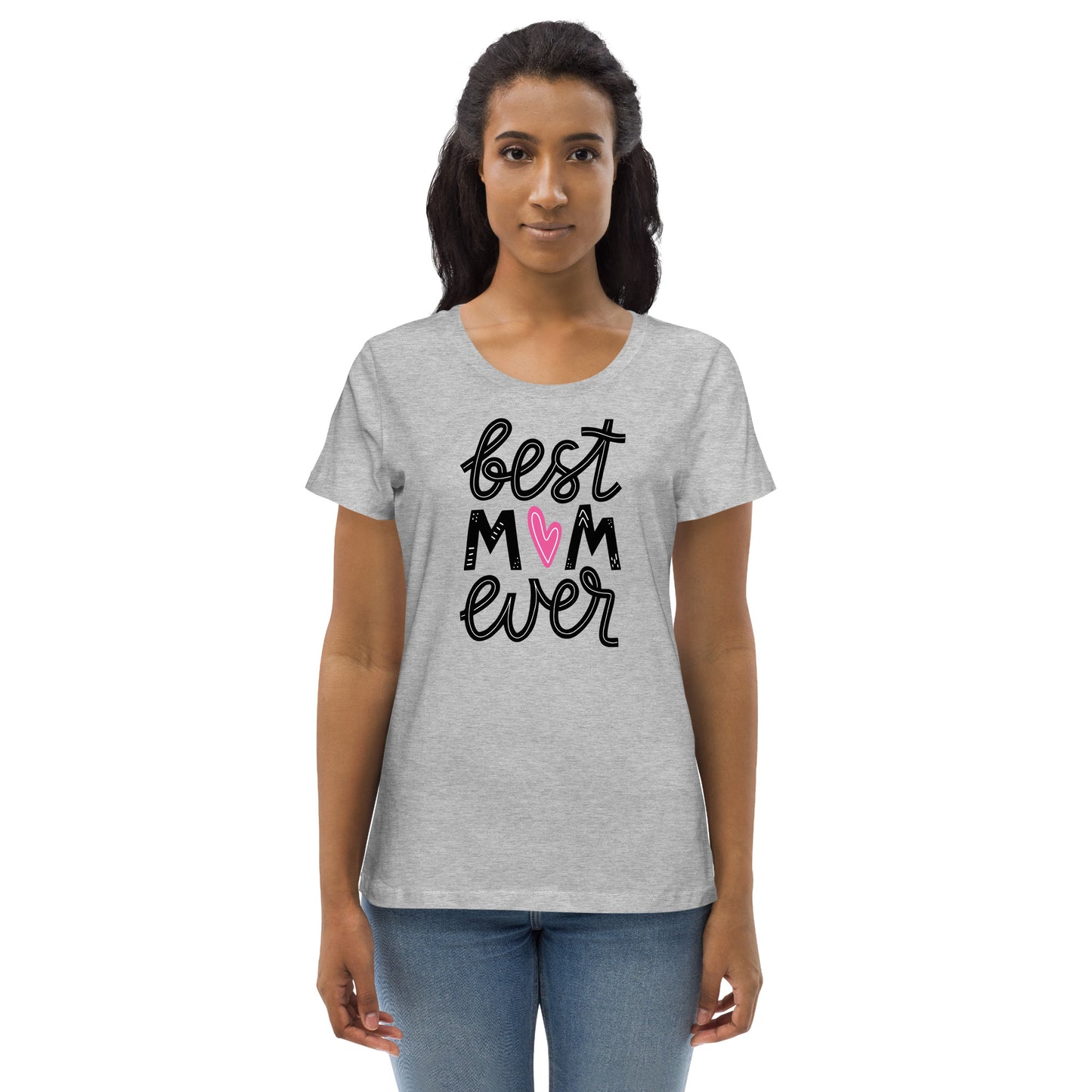 Best Mom Ever - Women's fitted eco tee