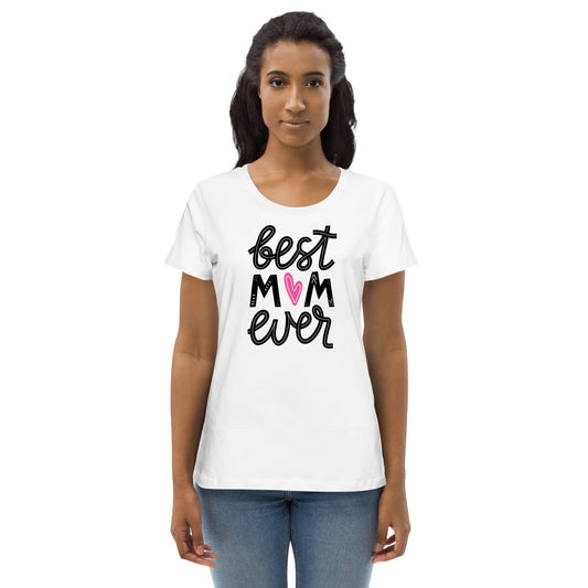 Best Mom Ever - Women's fitted eco tee